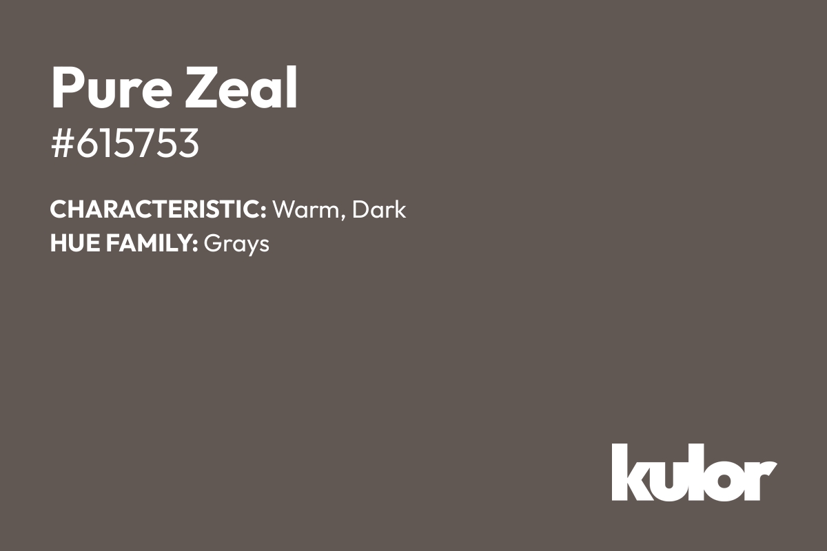 Pure Zeal is a color with a HTML hex code of #615753.