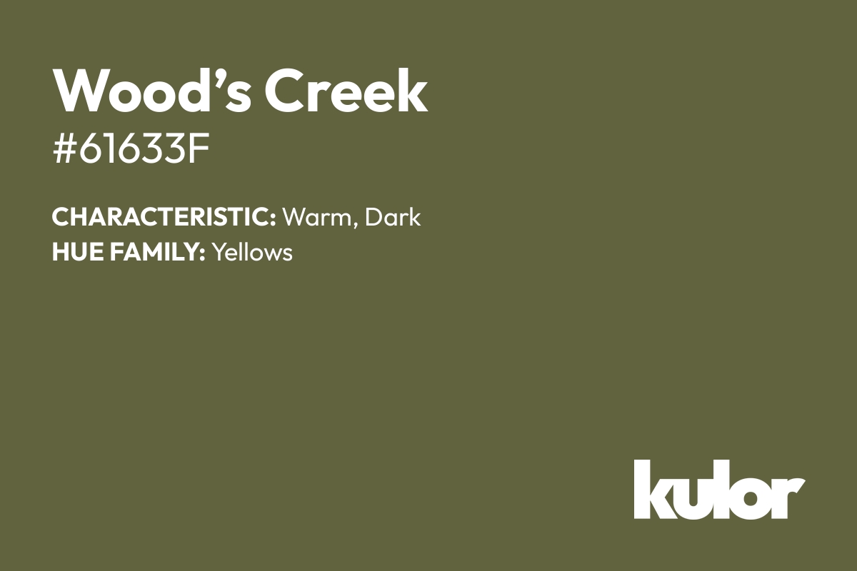 Wood’s Creek is a color with a HTML hex code of #61633f.