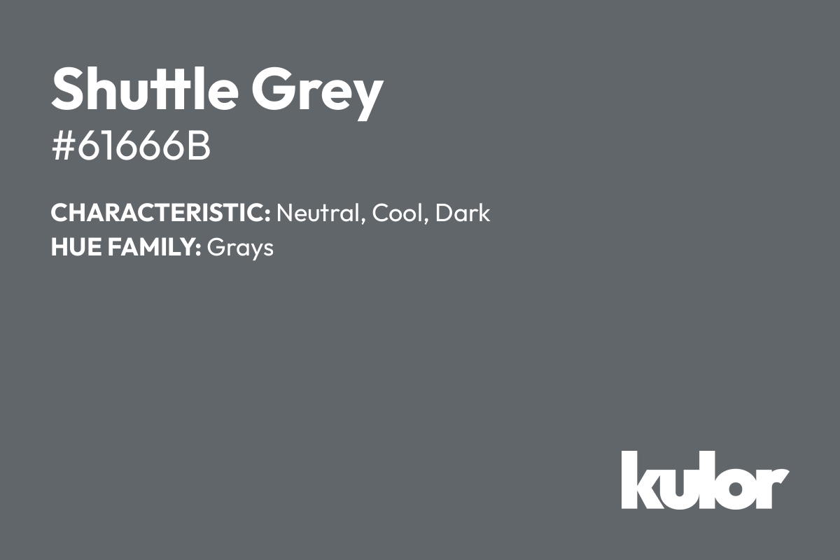 Shuttle Grey is a color with a HTML hex code of #61666b.