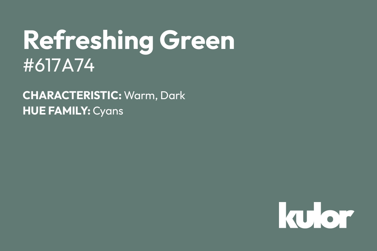 Refreshing Green is a color with a HTML hex code of #617a74.