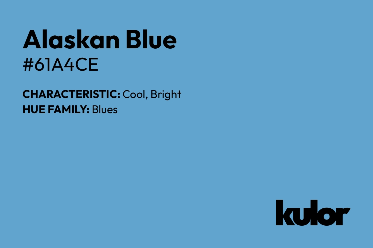 Alaskan Blue is a color with a HTML hex code of #61a4ce.