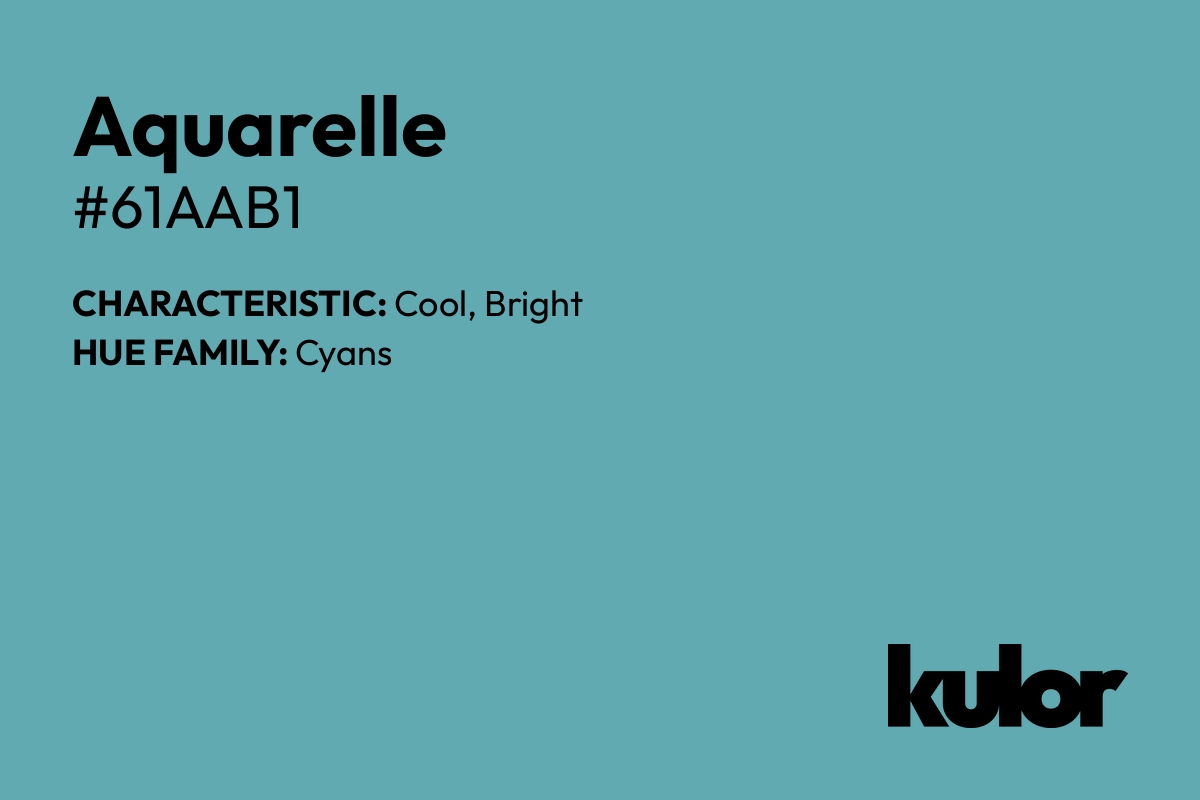 Aquarelle is a color with a HTML hex code of #61aab1.