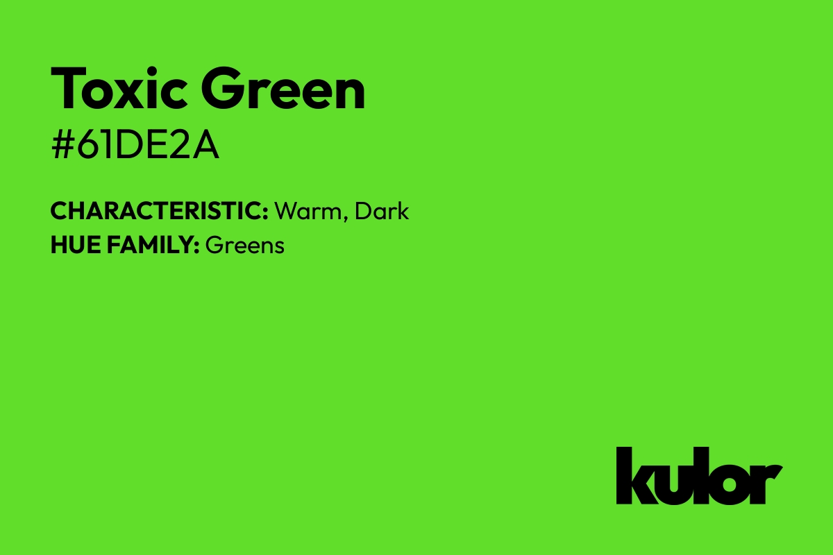 Toxic Green is a color with a HTML hex code of #61de2a.