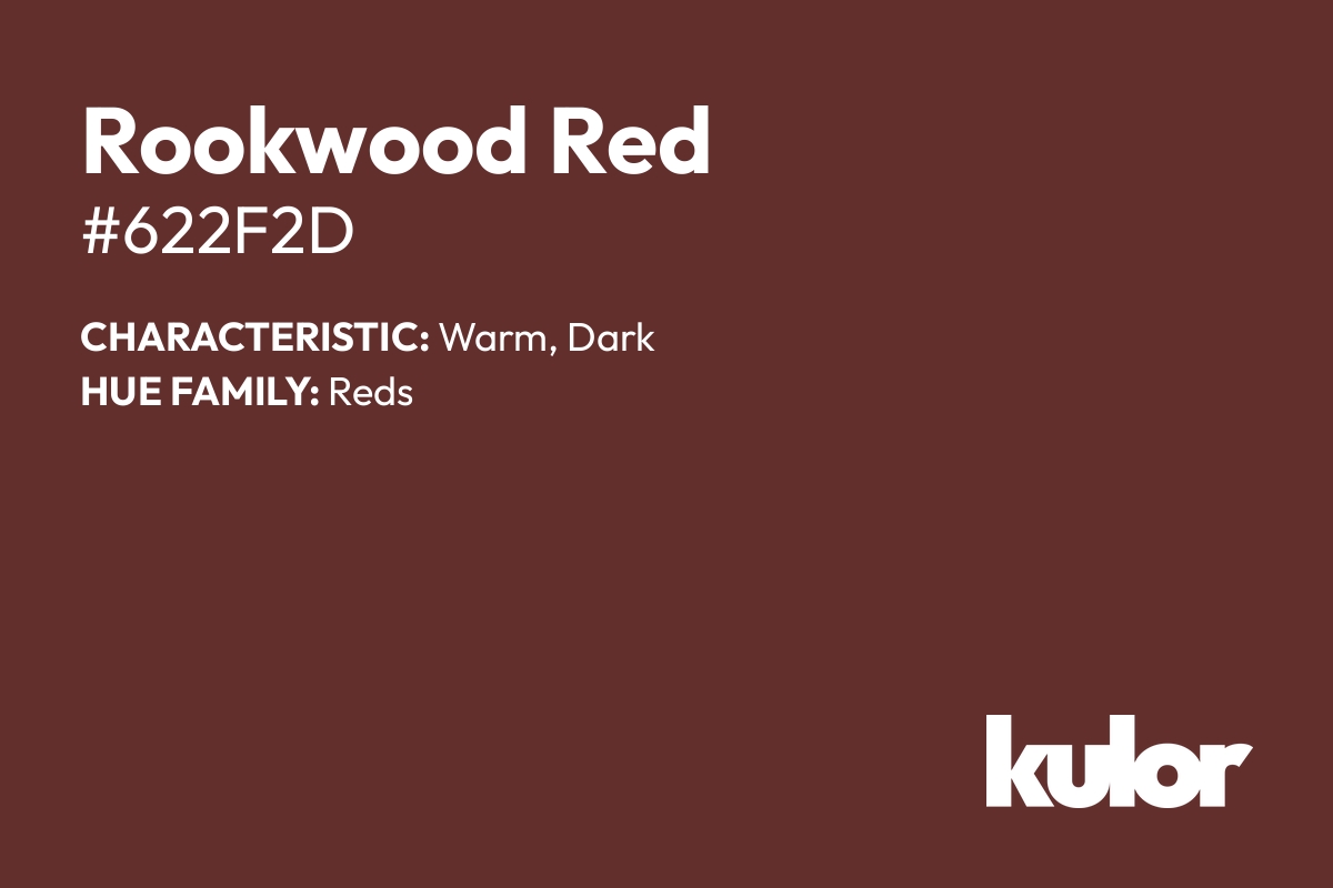 Rookwood Red is a color with a HTML hex code of #622f2d.