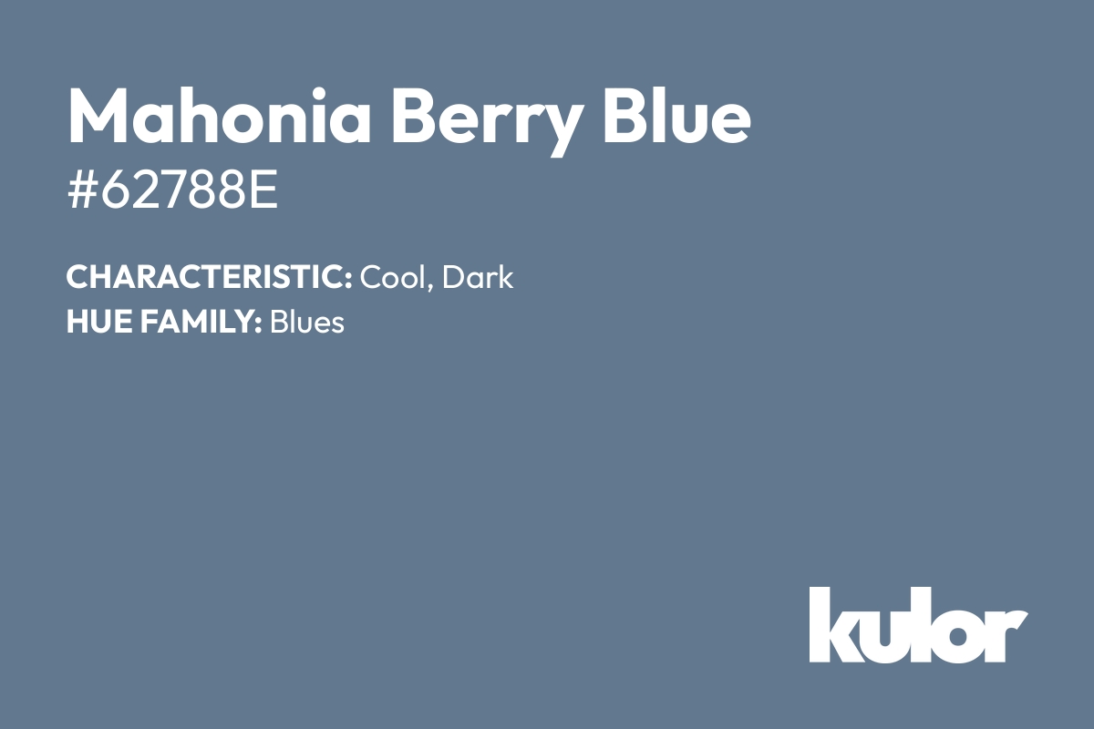 Mahonia Berry Blue is a color with a HTML hex code of #62788e.