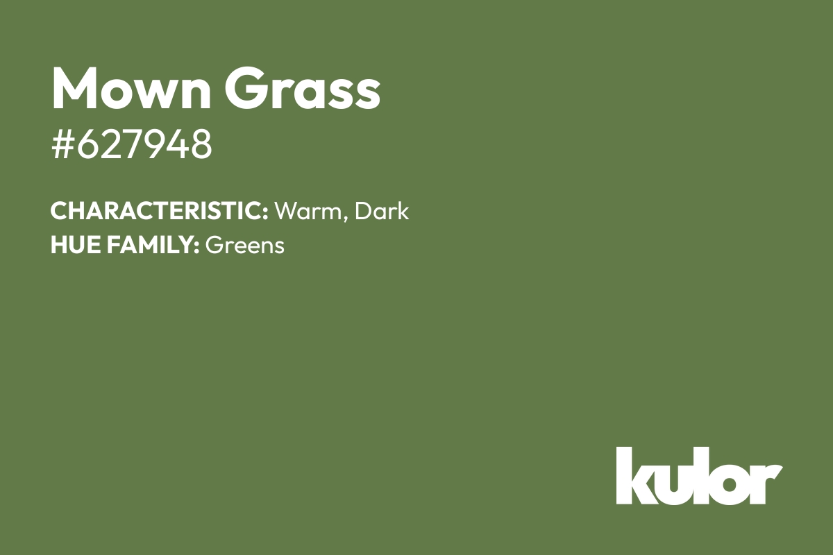 Mown Grass is a color with a HTML hex code of #627948.