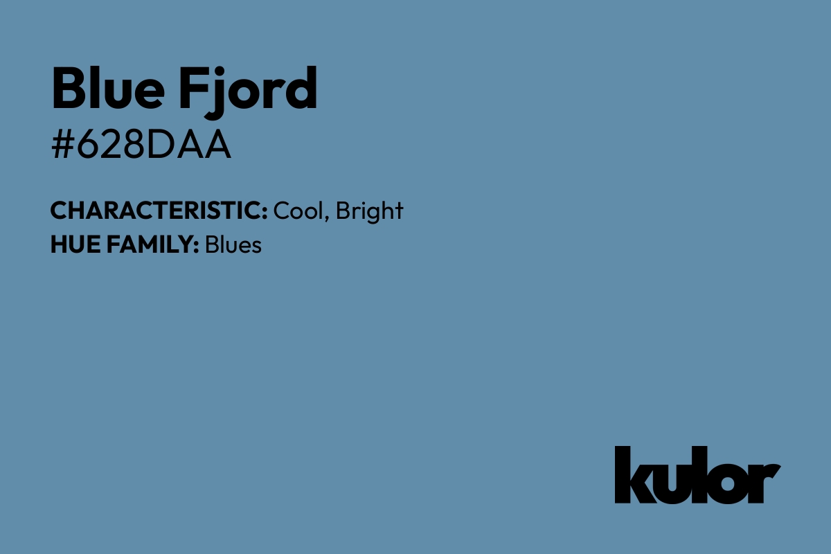 Blue Fjord is a color with a HTML hex code of #628daa.