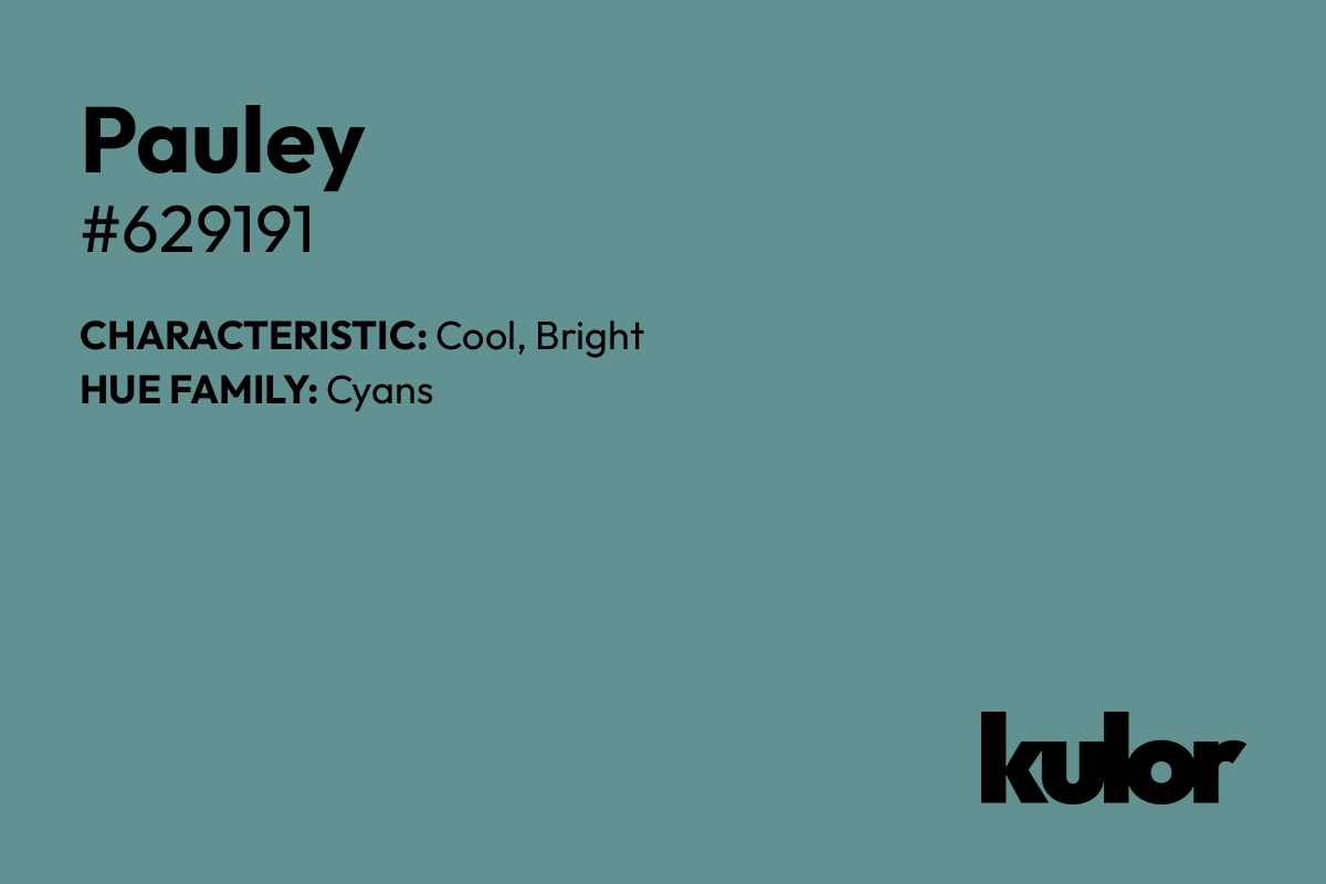 Pauley is a color with a HTML hex code of #629191.