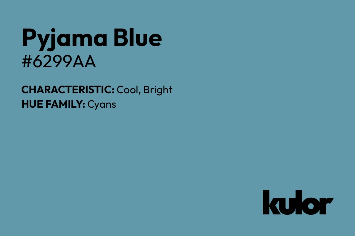 Pyjama Blue is a color with a HTML hex code of #6299aa.