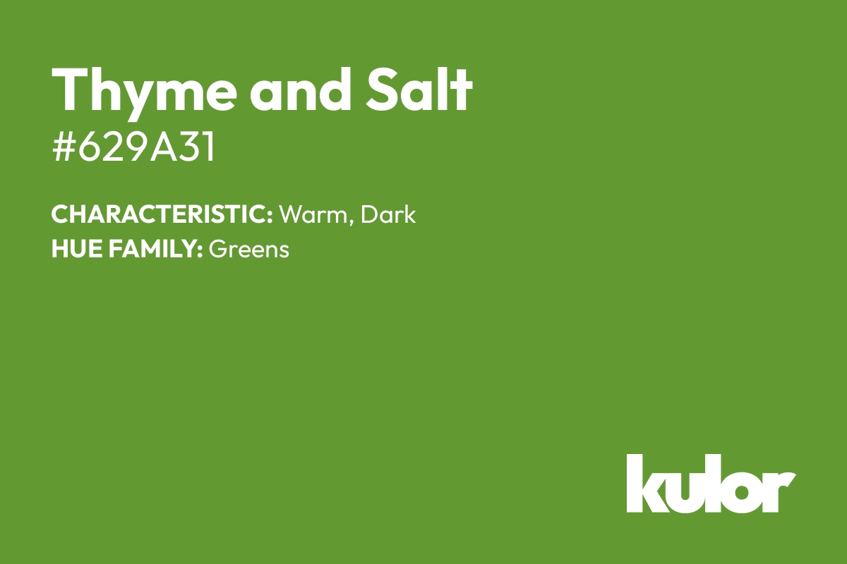 Thyme and Salt is a color with a HTML hex code of #629a31.