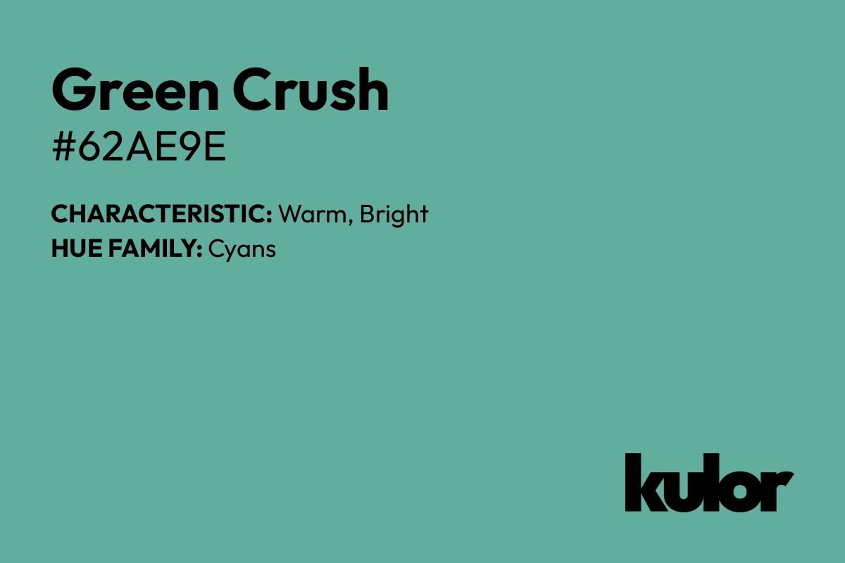 Green Crush is a color with a HTML hex code of #62ae9e.