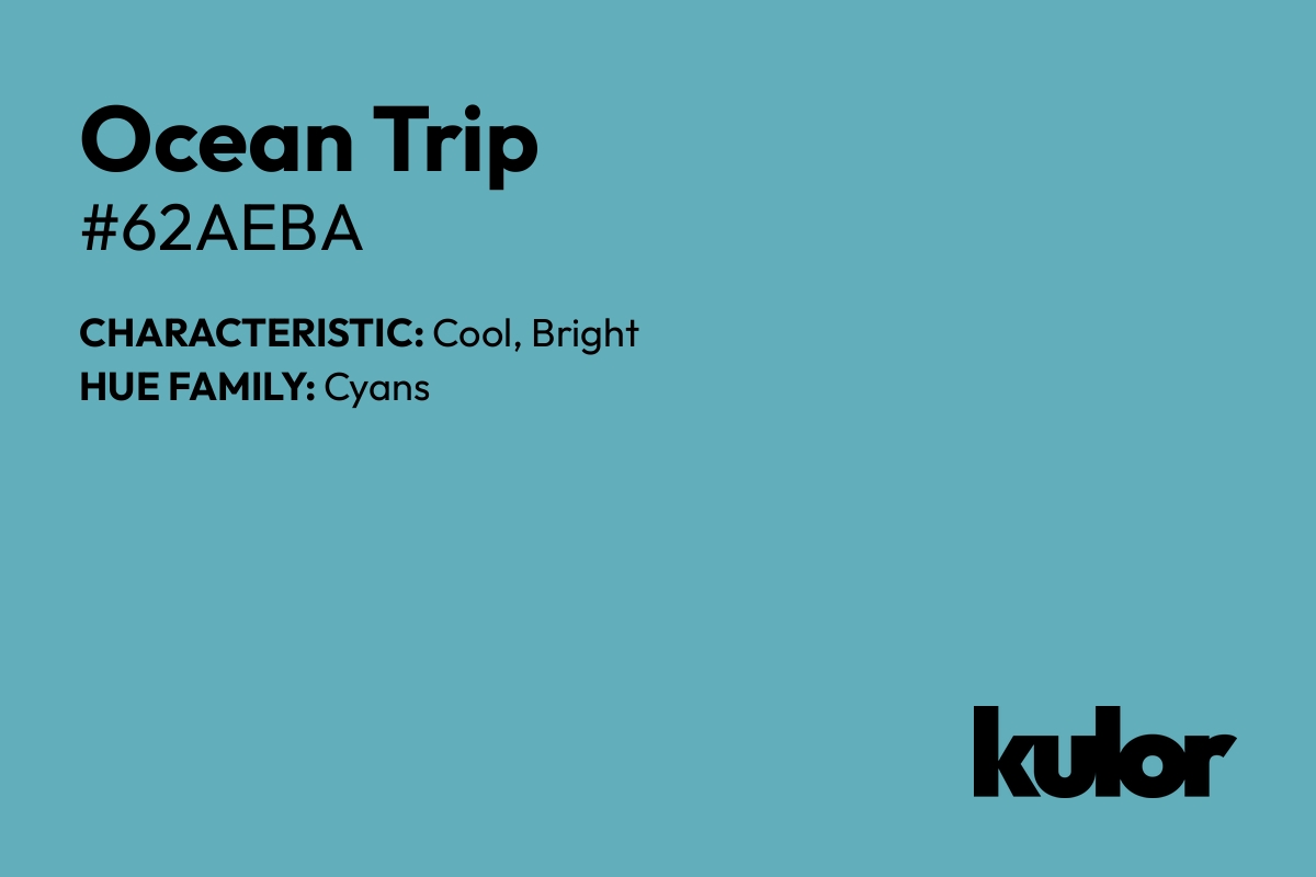 Ocean Trip is a color with a HTML hex code of #62aeba.