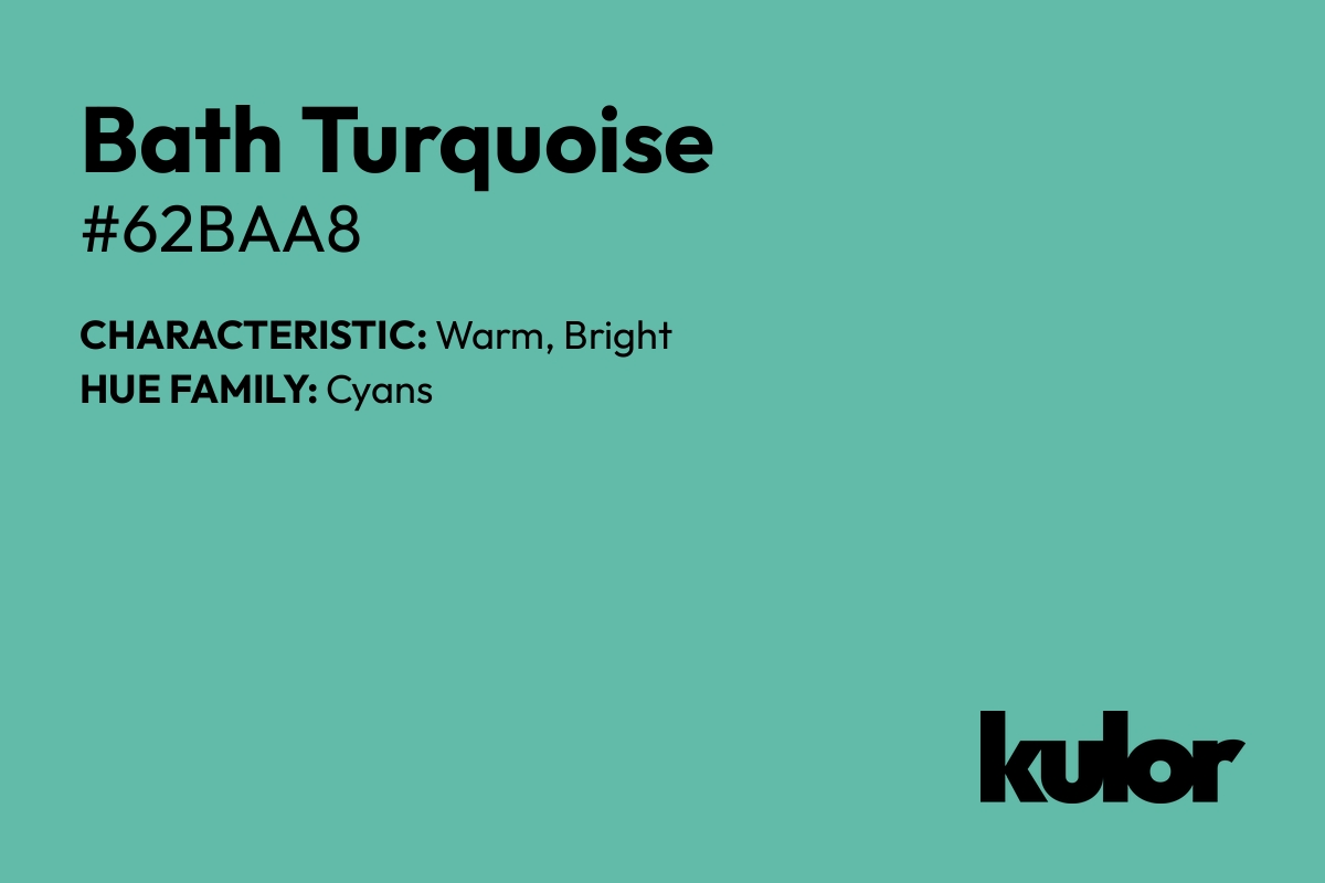 Bath Turquoise is a color with a HTML hex code of #62baa8.