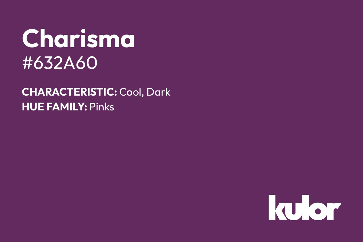 Charisma is a color with a HTML hex code of #632a60.