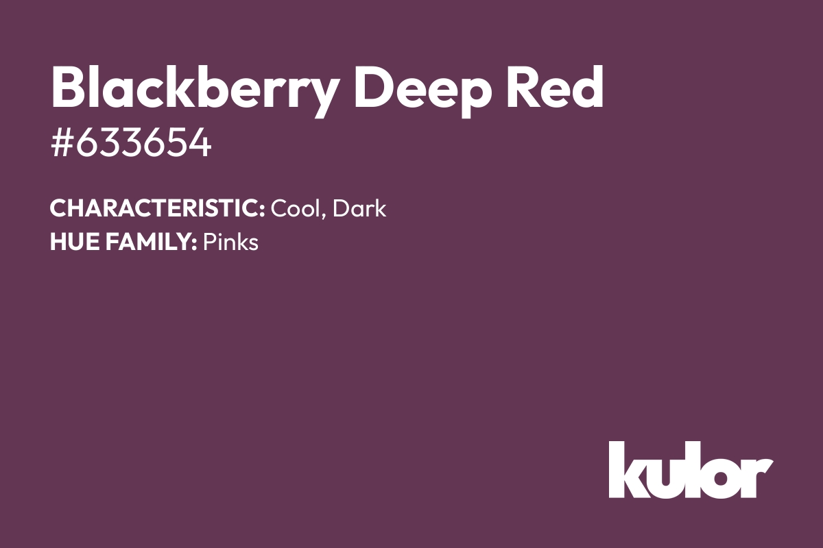 Blackberry Deep Red is a color with a HTML hex code of #633654.