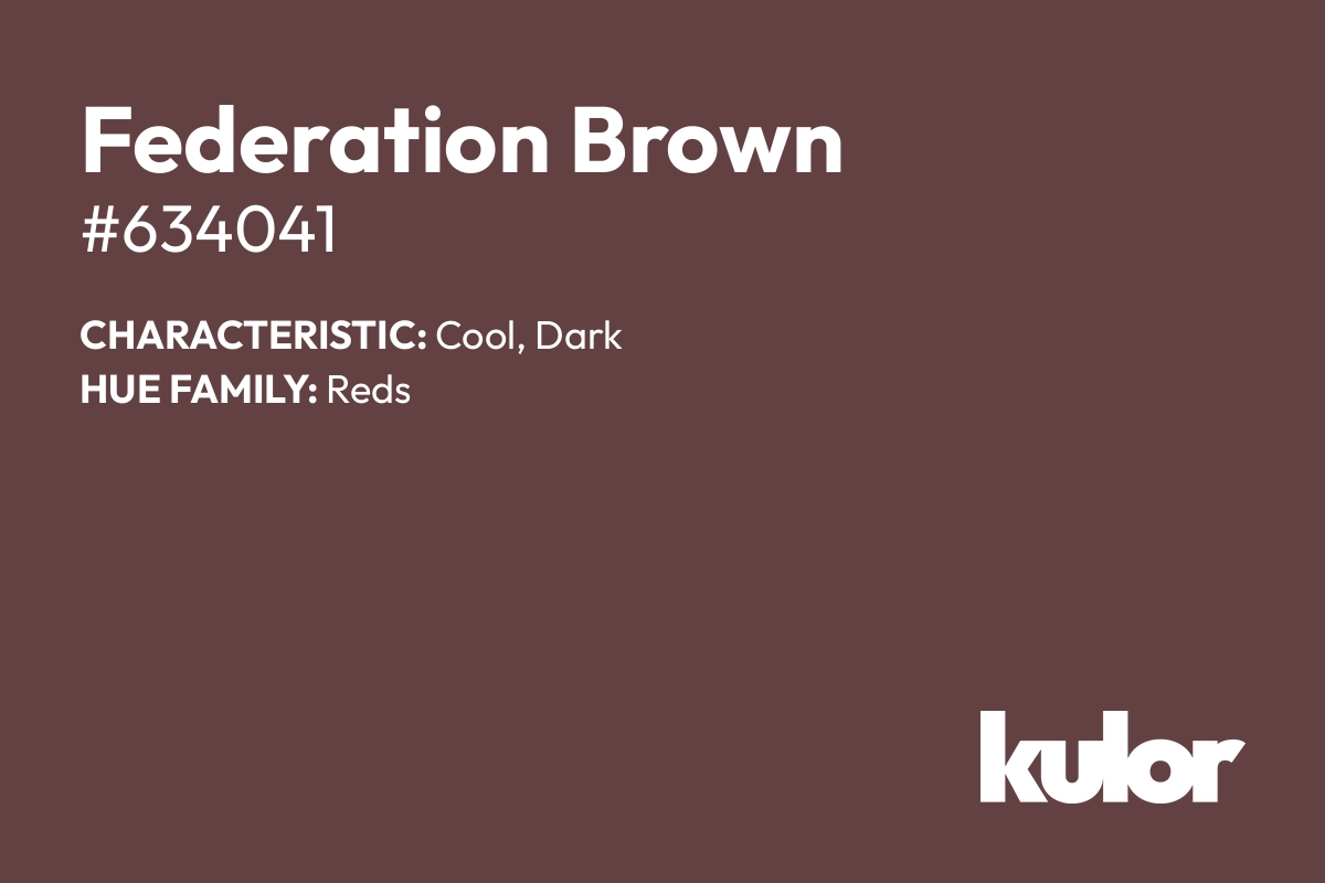 Federation Brown is a color with a HTML hex code of #634041.