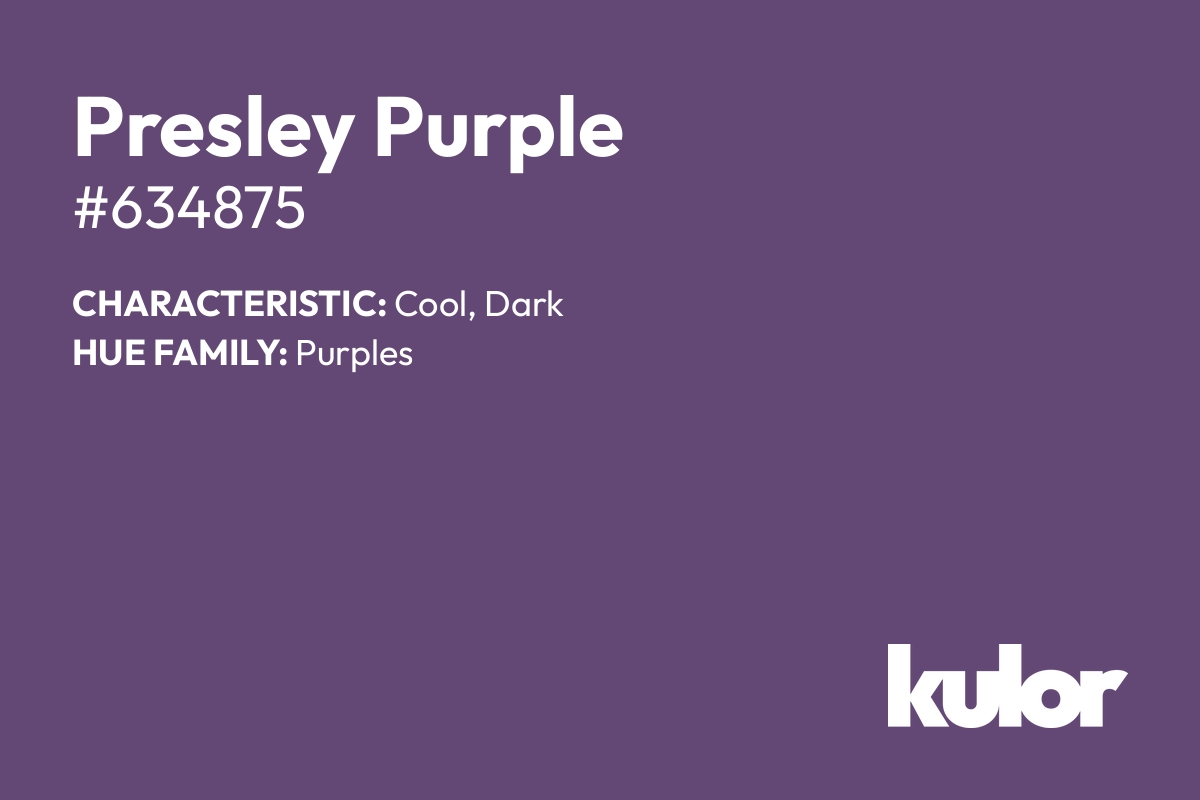 Presley Purple is a color with a HTML hex code of #634875.