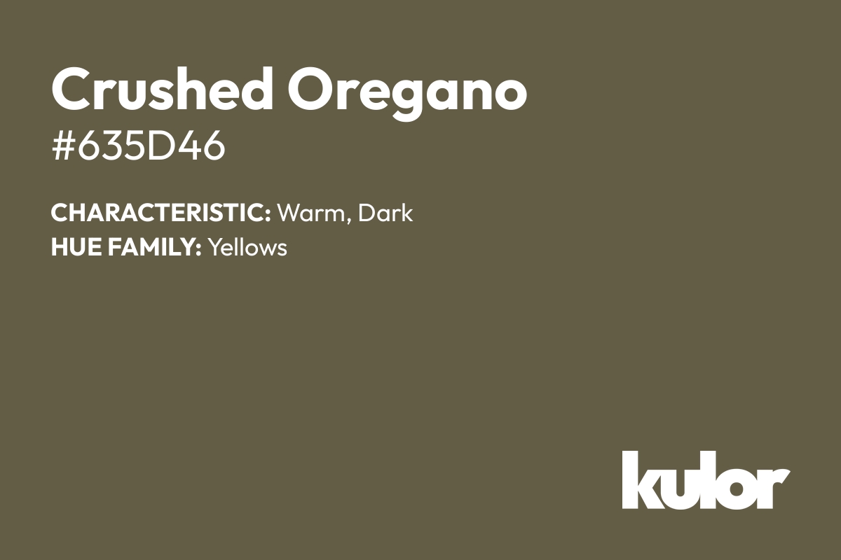 Crushed Oregano is a color with a HTML hex code of #635d46.