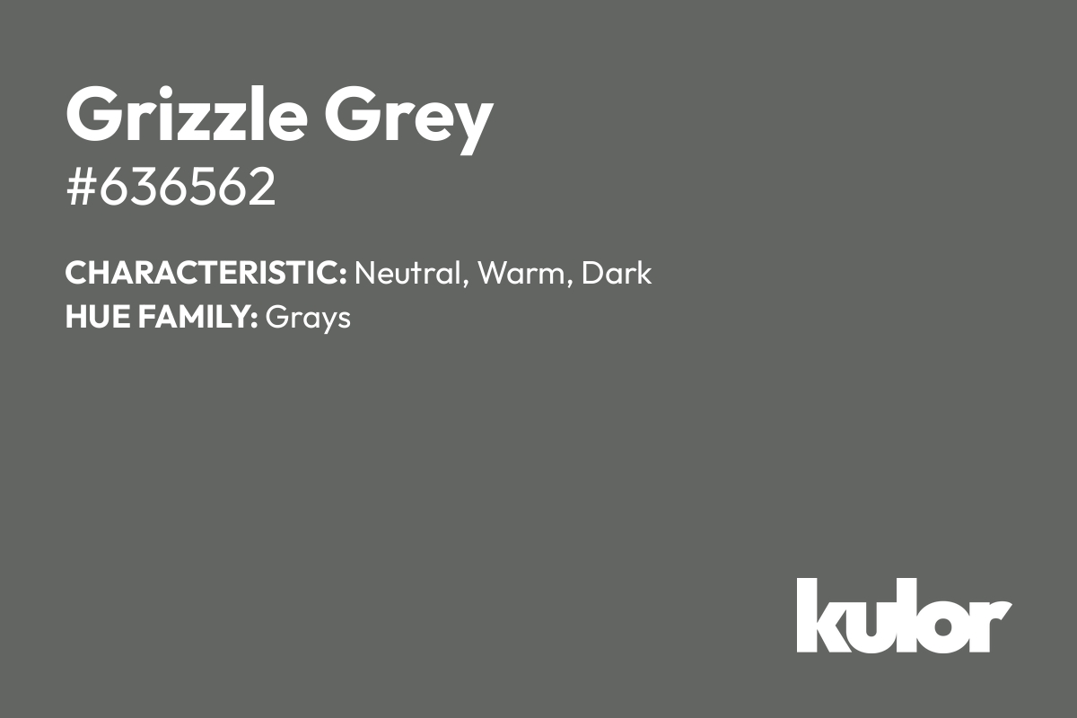 Grizzle Grey is a color with a HTML hex code of #636562.