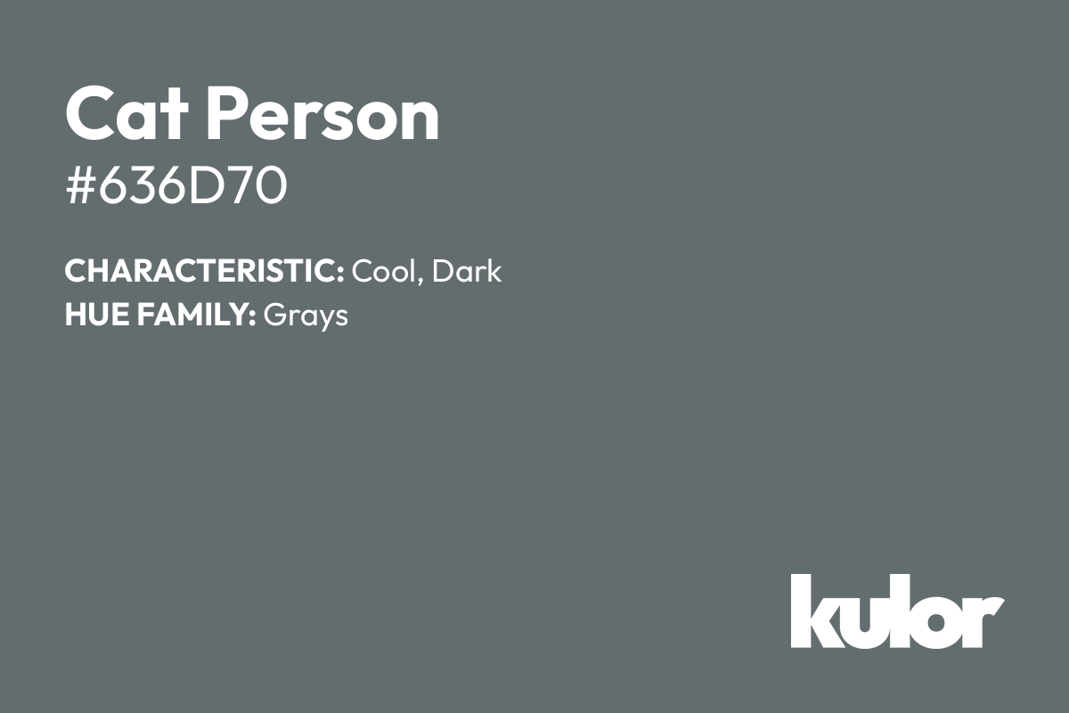 Cat Person is a color with a HTML hex code of #636d70.