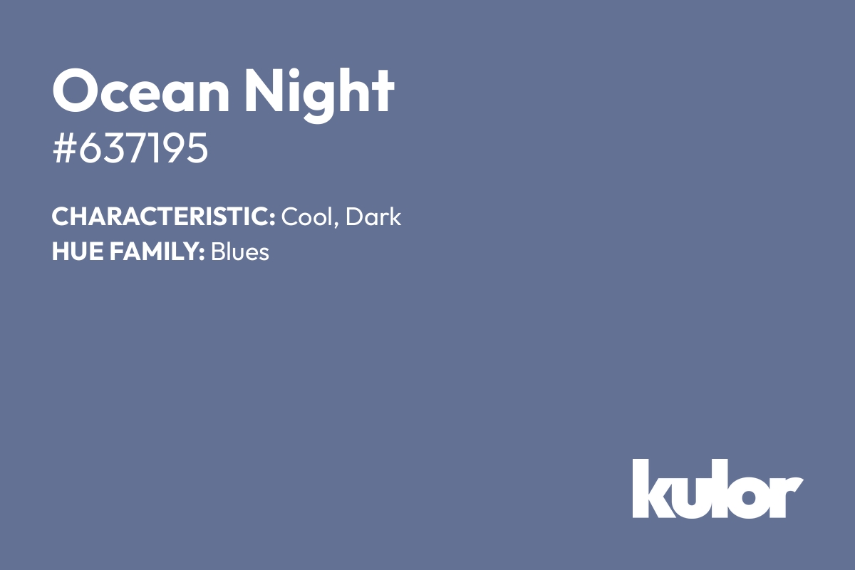 Ocean Night is a color with a HTML hex code of #637195.