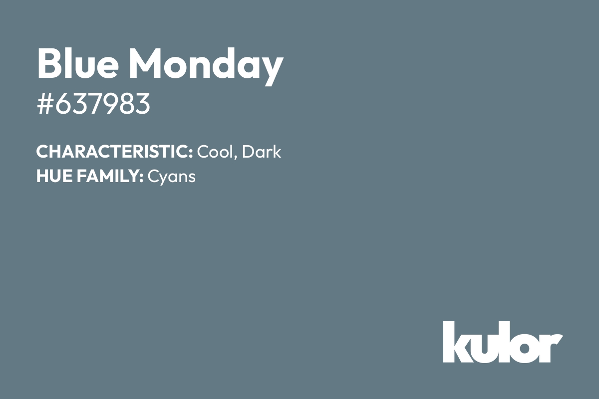 Blue Monday is a color with a HTML hex code of #637983.