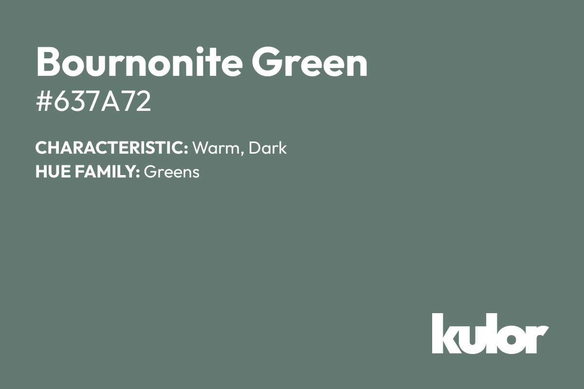 Bournonite Green is a color with a HTML hex code of #637a72.