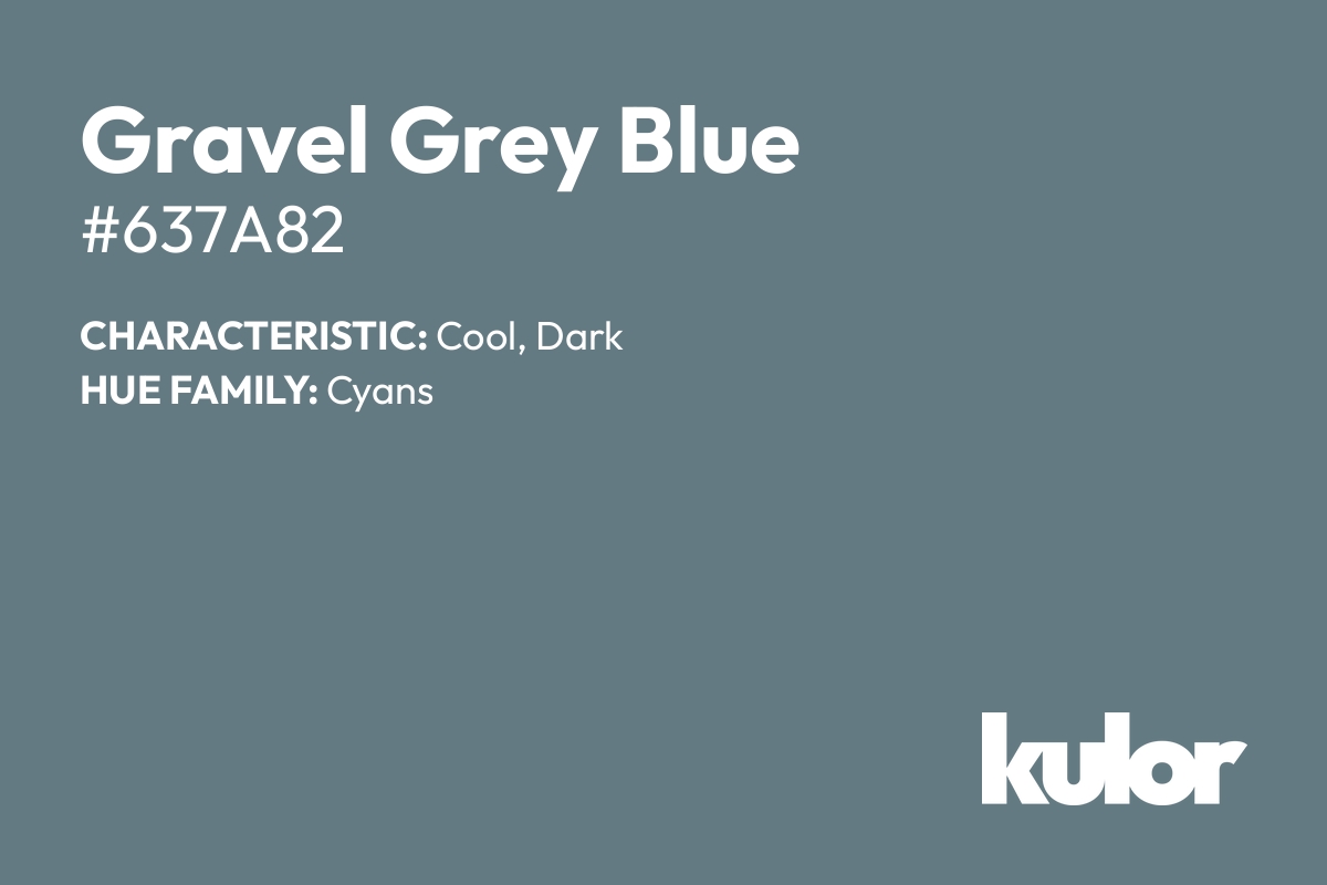 Gravel Grey Blue is a color with a HTML hex code of #637a82.