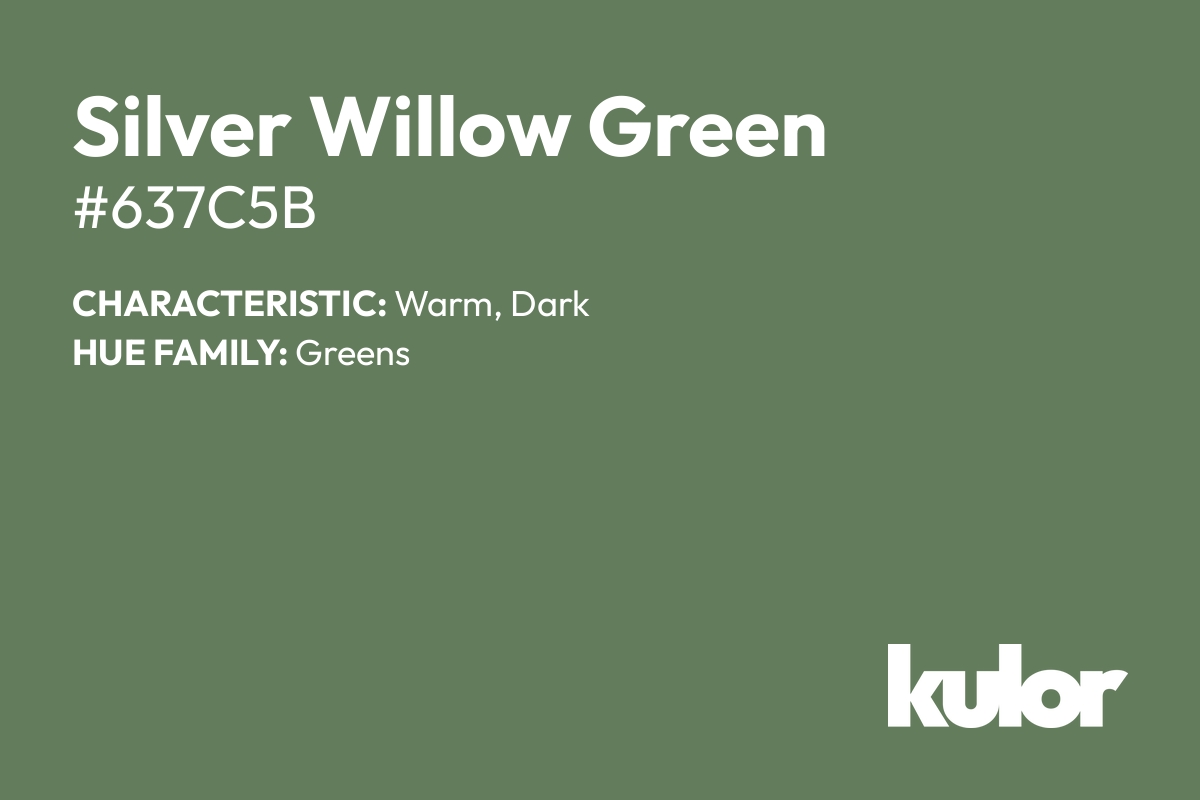 Silver Willow Green is a color with a HTML hex code of #637c5b.