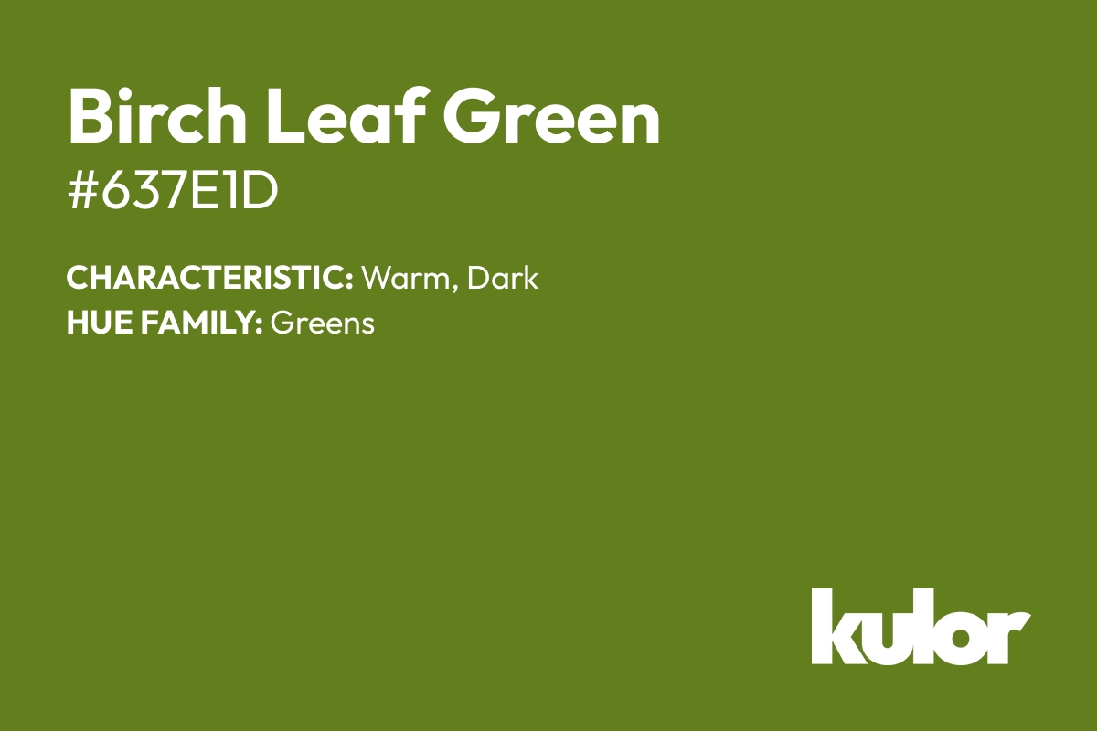 Birch Leaf Green is a color with a HTML hex code of #637e1d.