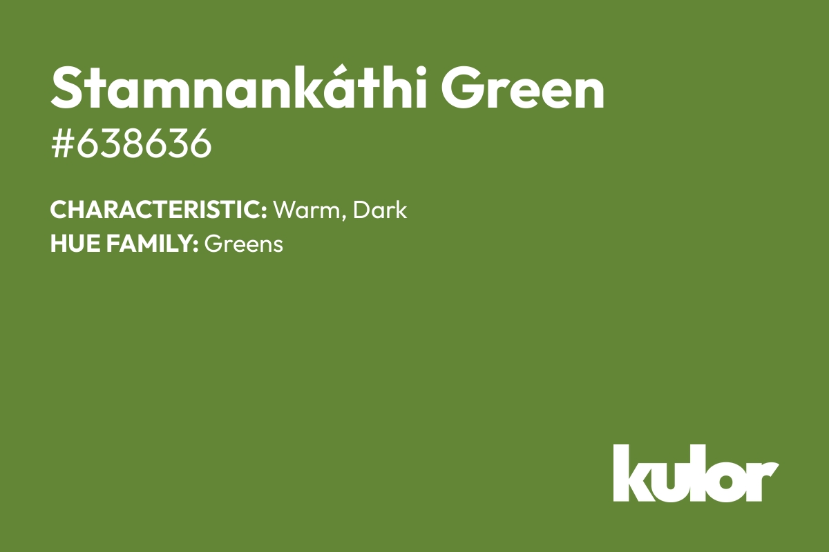 Stamnankáthi Green is a color with a HTML hex code of #638636.