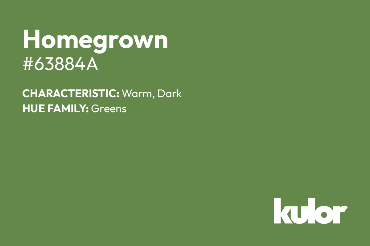 Homegrown is a color with a HTML hex code of #63884a.