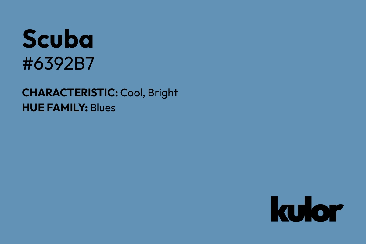 Scuba is a color with a HTML hex code of #6392b7.