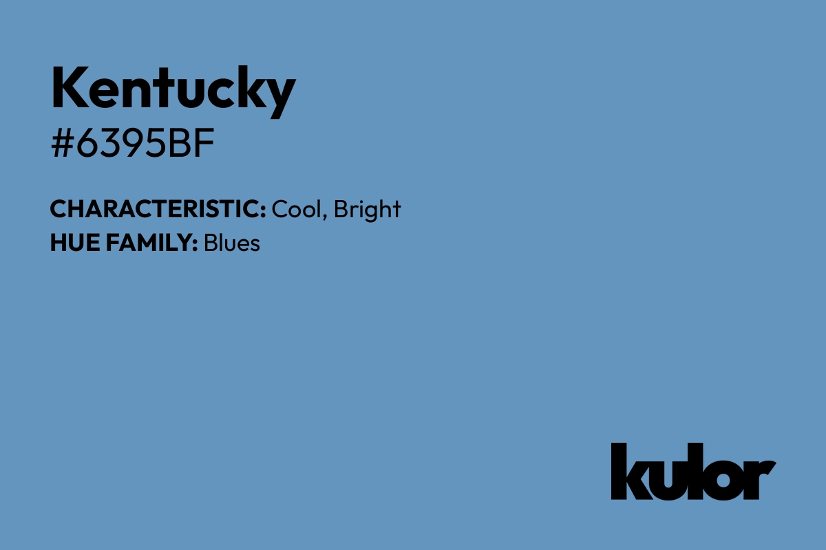 Kentucky is a color with a HTML hex code of #6395bf.