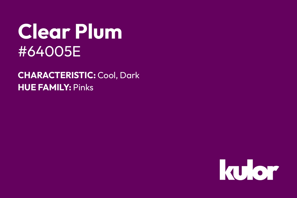 Clear Plum is a color with a HTML hex code of #64005e.