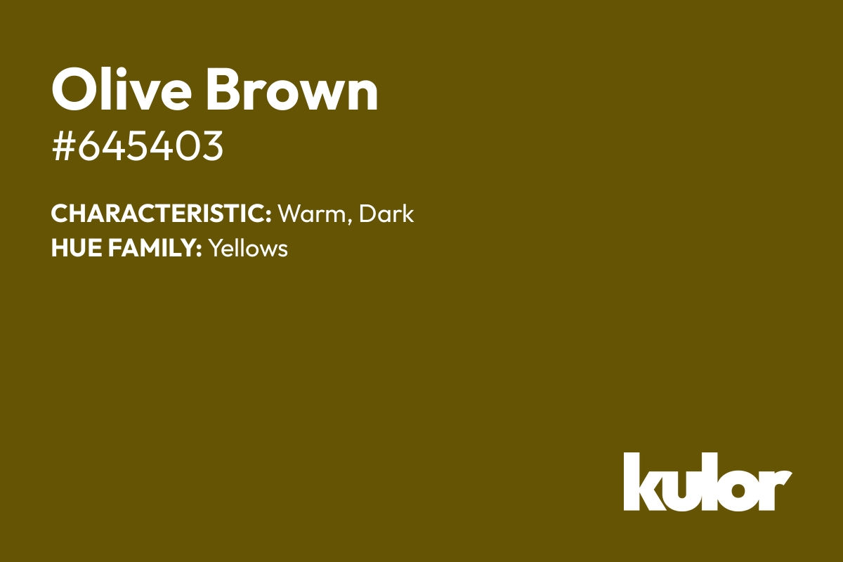 Olive Brown is a color with a HTML hex code of #645403.