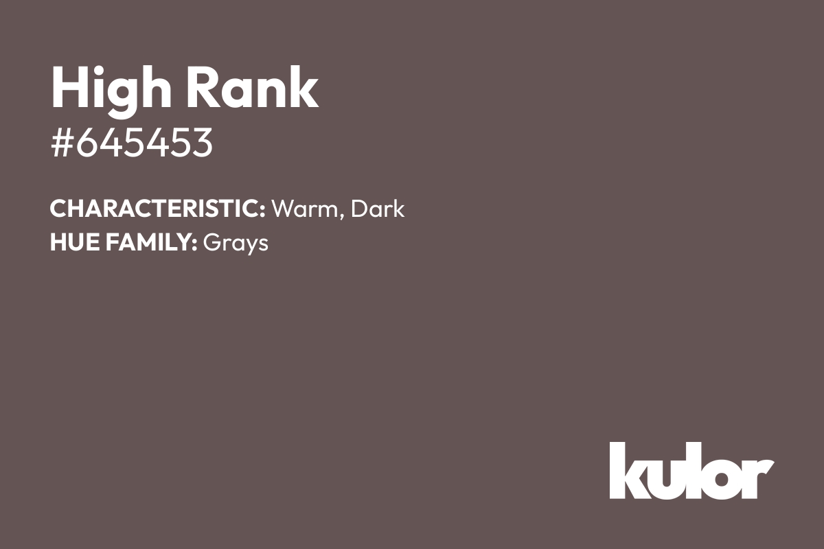 High Rank is a color with a HTML hex code of #645453.