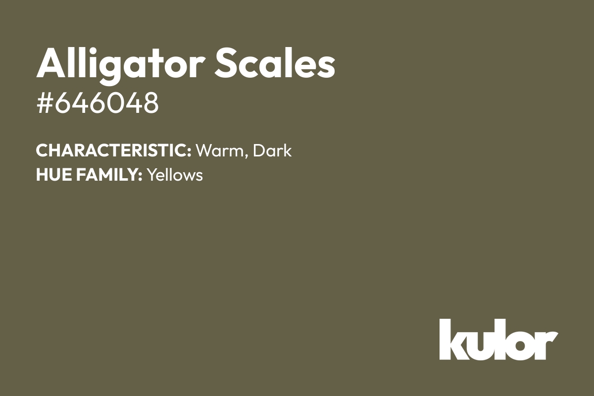 Alligator Scales is a color with a HTML hex code of #646048.