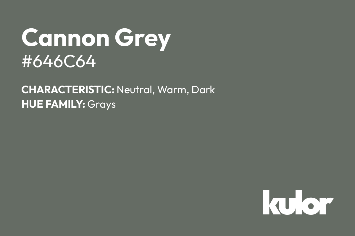 Cannon Grey is a color with a HTML hex code of #646c64.