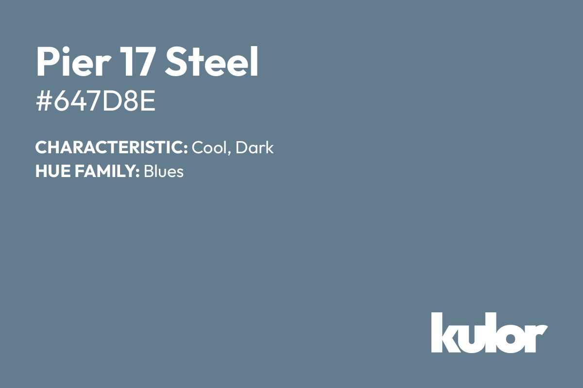 Pier 17 Steel is a color with a HTML hex code of #647d8e.