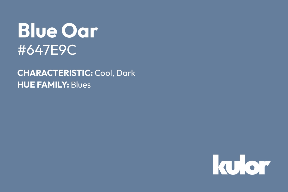 Blue Oar is a color with a HTML hex code of #647e9c.