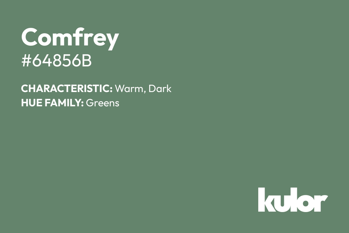 Comfrey is a color with a HTML hex code of #64856b.