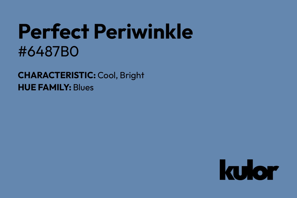 Perfect Periwinkle is a color with a HTML hex code of #6487b0.