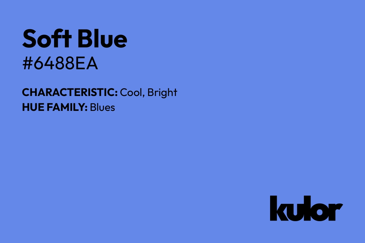 Soft Blue is a color with a HTML hex code of #6488ea.