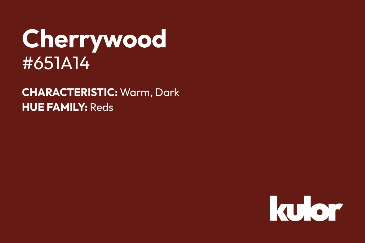 Cherrywood is a color with a HTML hex code of #651a14.