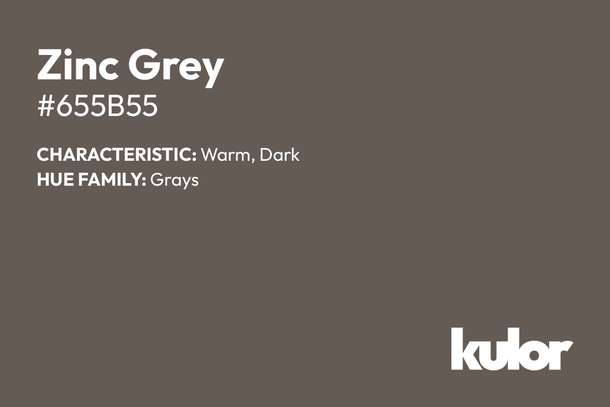 Zinc Grey is a color with a HTML hex code of #655b55.