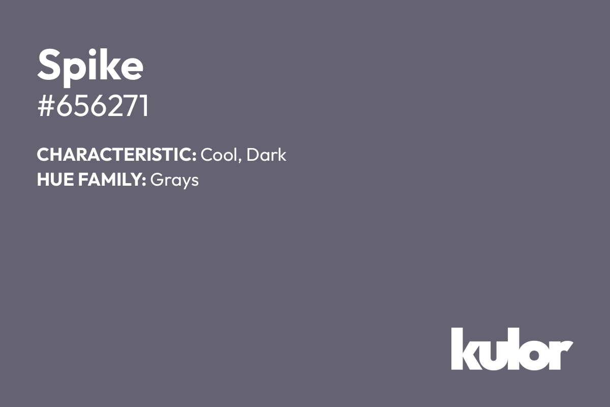 Spike is a color with a HTML hex code of #656271.