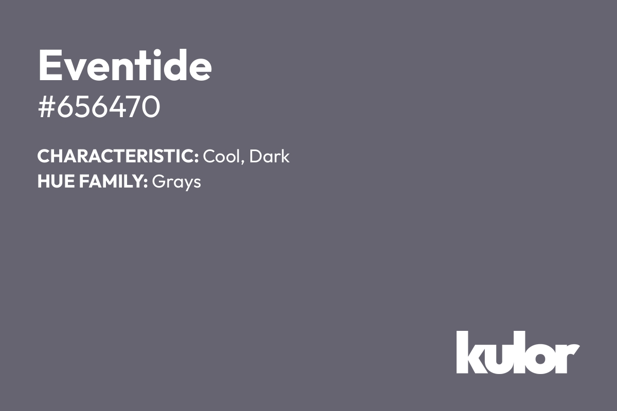 Eventide is a color with a HTML hex code of #656470.