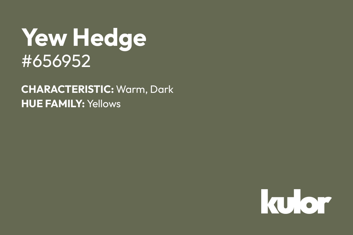 Yew Hedge is a color with a HTML hex code of #656952.