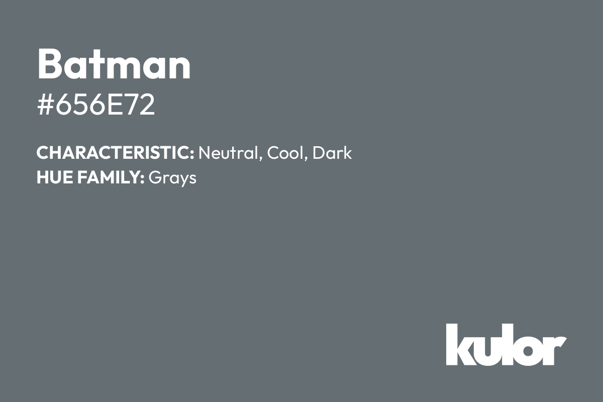 Batman is a color with a HTML hex code of #656e72.